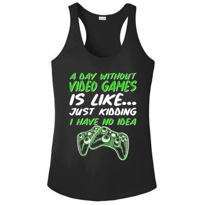 Day Without Video Games Just Kidding I Have No Idea Ladies PosiCharge Competitor Racerback Tank