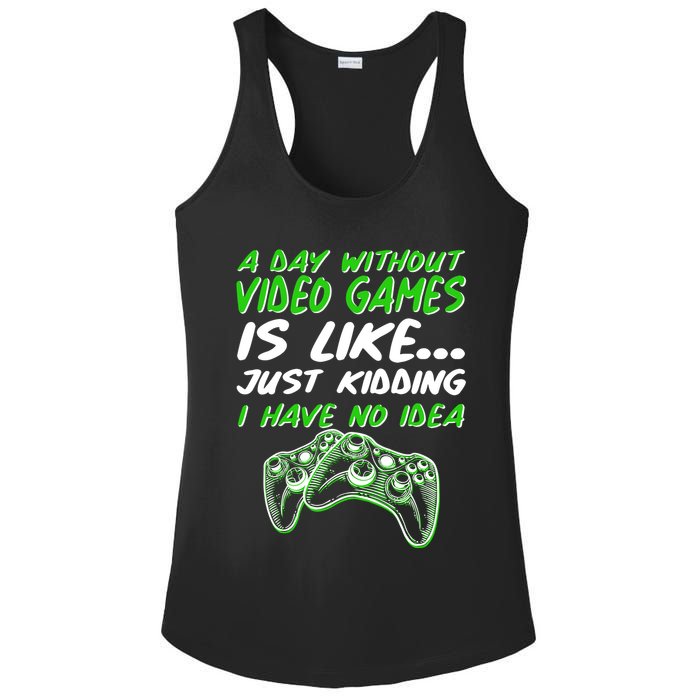 Day Without Video Games Just Kidding I Have No Idea Ladies PosiCharge Competitor Racerback Tank