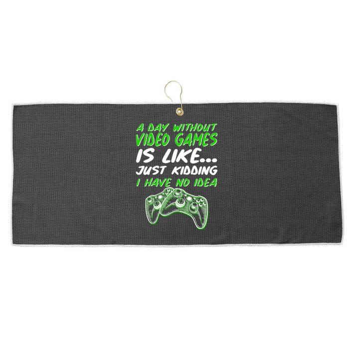 Day Without Video Games Just Kidding I Have No Idea Large Microfiber Waffle Golf Towel