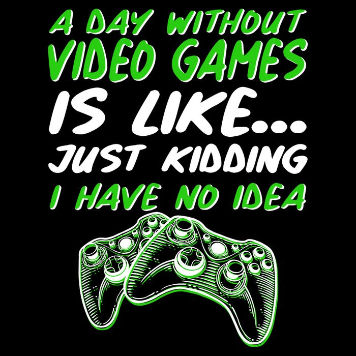 Day Without Video Games Just Kidding I Have No Idea Poster