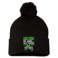 Day Without Video Games Just Kidding I Have No Idea Pom Pom 12in Knit Beanie