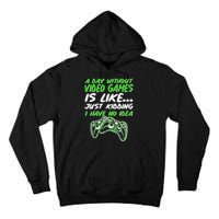 Day Without Video Games Just Kidding I Have No Idea Tall Hoodie