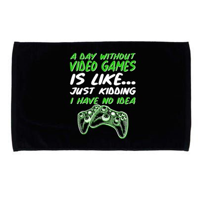 Day Without Video Games Just Kidding I Have No Idea Microfiber Hand Towel