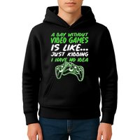 Day Without Video Games Just Kidding I Have No Idea Kids Hoodie