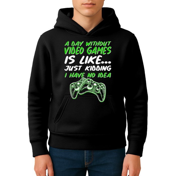 Day Without Video Games Just Kidding I Have No Idea Kids Hoodie