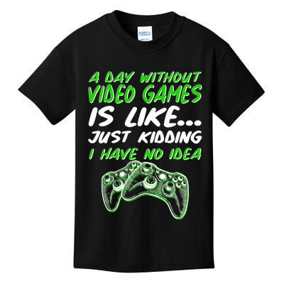 Day Without Video Games Just Kidding I Have No Idea Kids T-Shirt