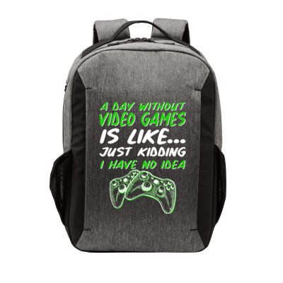 Day Without Video Games Just Kidding I Have No Idea Vector Backpack