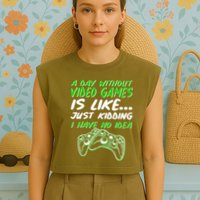 Day Without Video Games Just Kidding I Have No Idea Garment-Dyed Women's Muscle Tee
