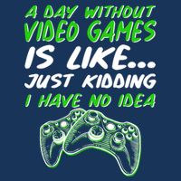 Day Without Video Games Just Kidding I Have No Idea Infant Baby Jersey Bodysuit