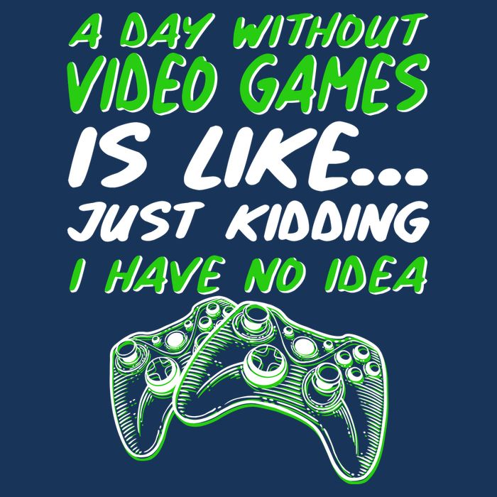 Day Without Video Games Just Kidding I Have No Idea Infant Baby Jersey Bodysuit