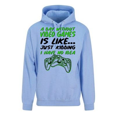 Day Without Video Games Just Kidding I Have No Idea Unisex Surf Hoodie