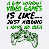 Day Without Video Games Just Kidding I Have No Idea Garment-Dyed Sweatshirt