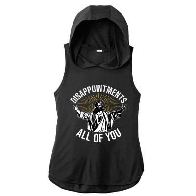 Disappointts All You Jesus Christian Religion Ladies PosiCharge Tri-Blend Wicking Draft Hoodie Tank