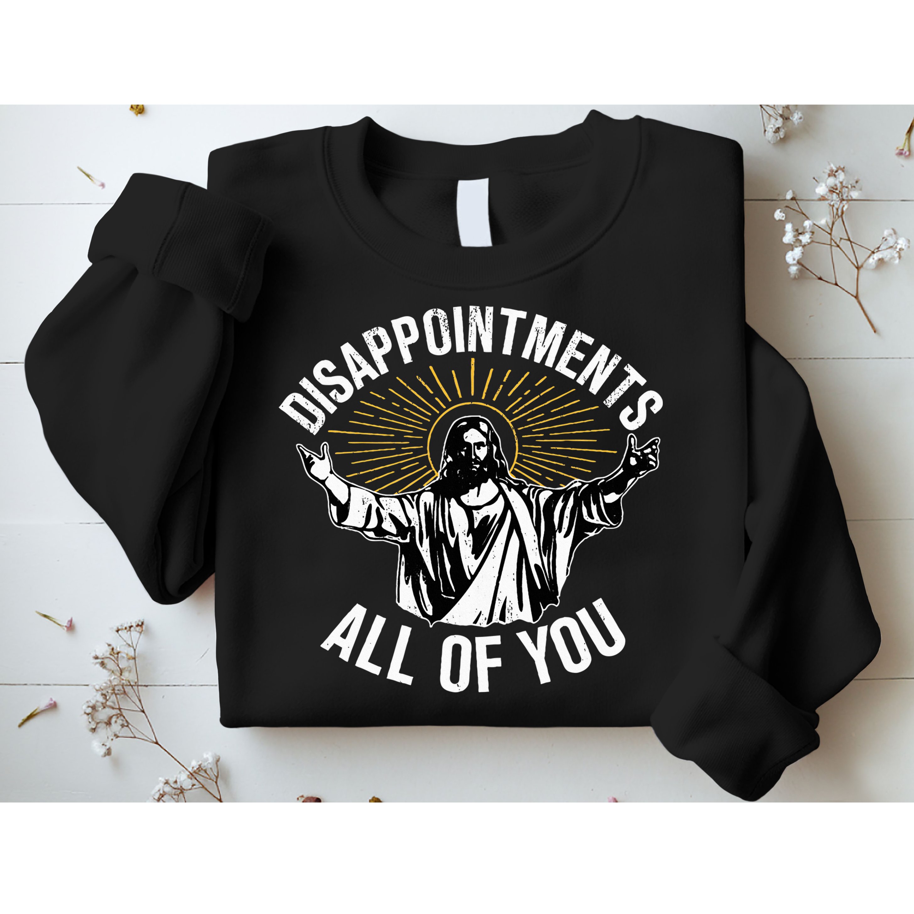 Disappointts All You Jesus Christian Religion Sweatshirt
