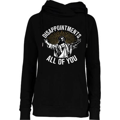 Disappointts All You Jesus Christian Religion Womens Funnel Neck Pullover Hood