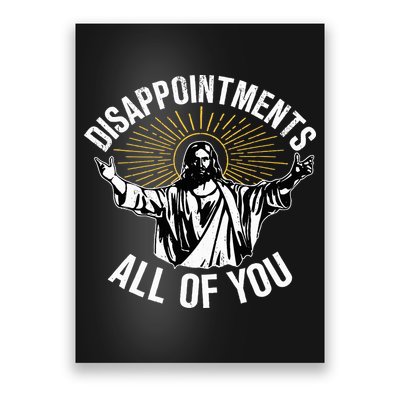 Disappointts All You Jesus Christian Religion Poster