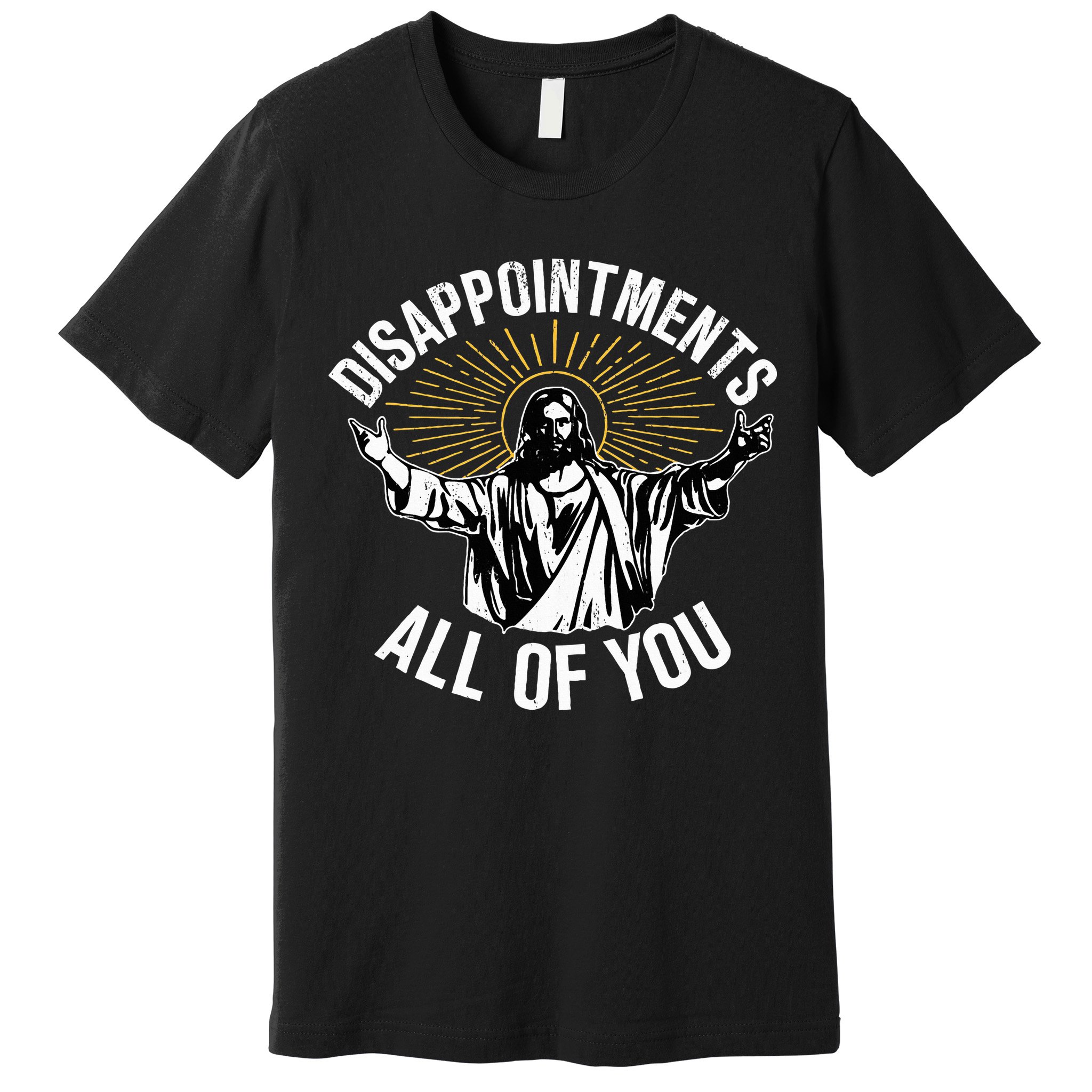 Disappointts All You Jesus Christian Religion Premium T-Shirt