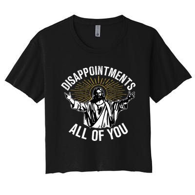 Disappointts All You Jesus Christian Religion Women's Crop Top Tee