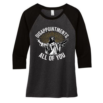 Disappointts All You Jesus Christian Religion Women's Tri-Blend 3/4-Sleeve Raglan Shirt