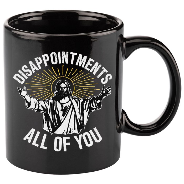 Disappointments All You Jesus Christian Religion 11oz C Handle Ceramic Mug