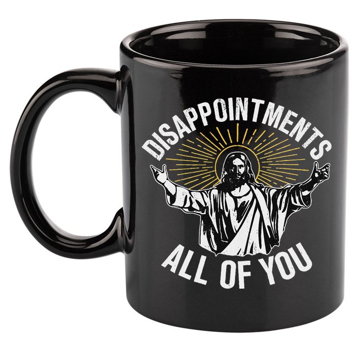 Disappointments All You Jesus Christian Religion 11oz C Handle Ceramic Mug