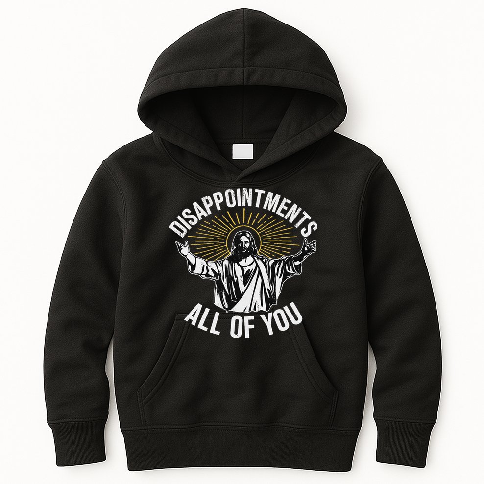 Disappointments All You Jesus Christian Religion Kids Hoodie
