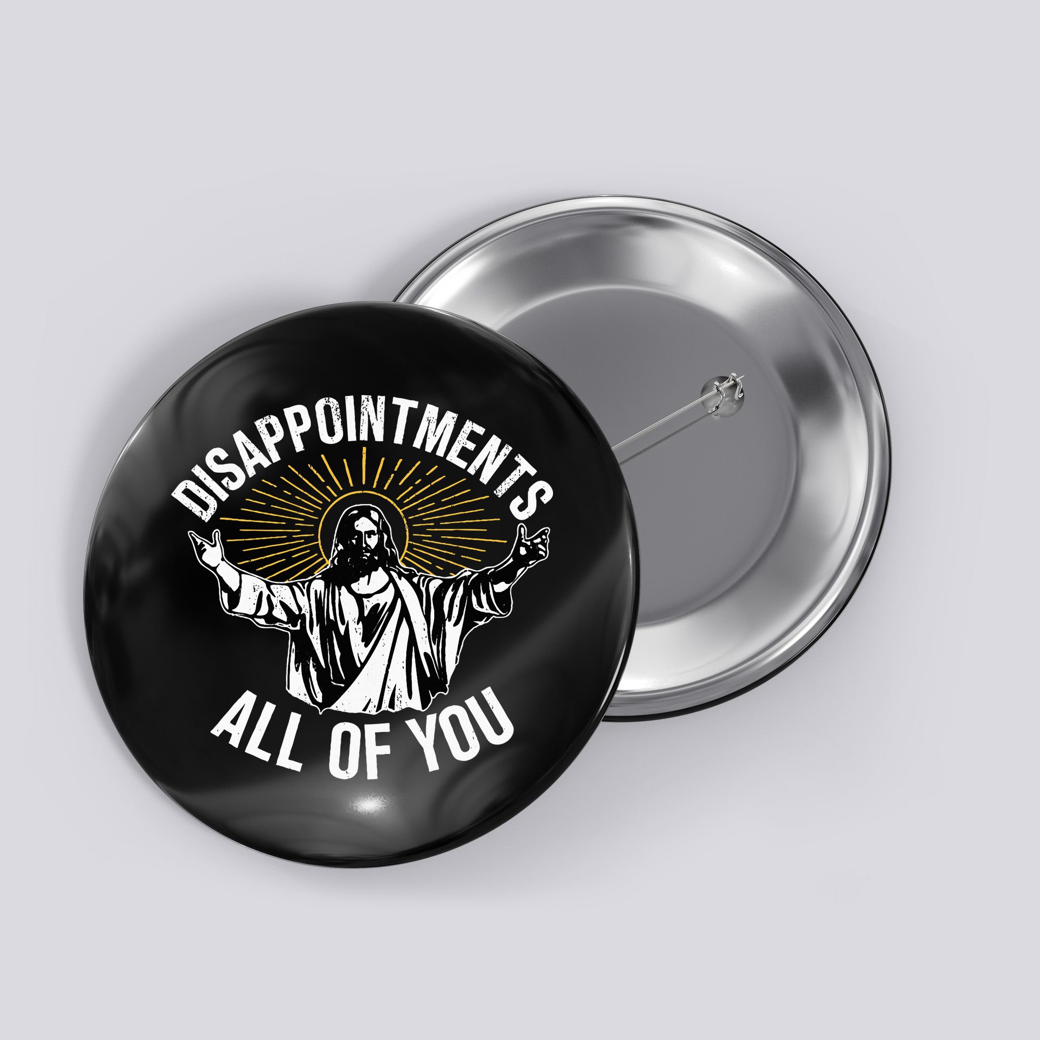 Disappointments All You Jesus Christian Religion Button