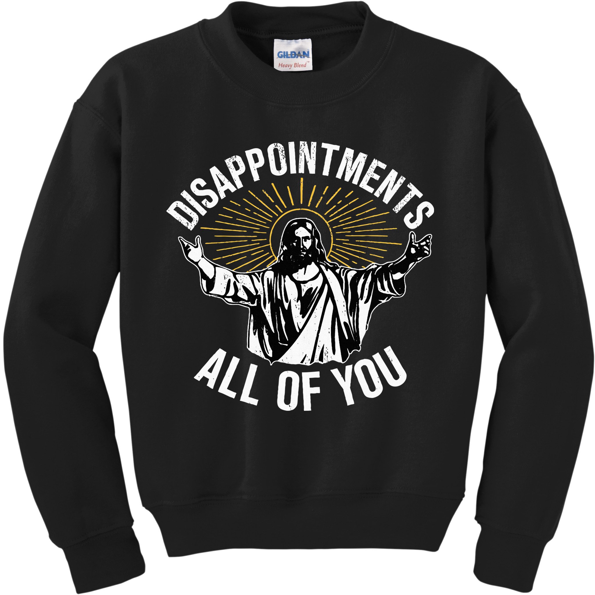 Disappointments All You Jesus Christian Religion Kids Sweatshirt