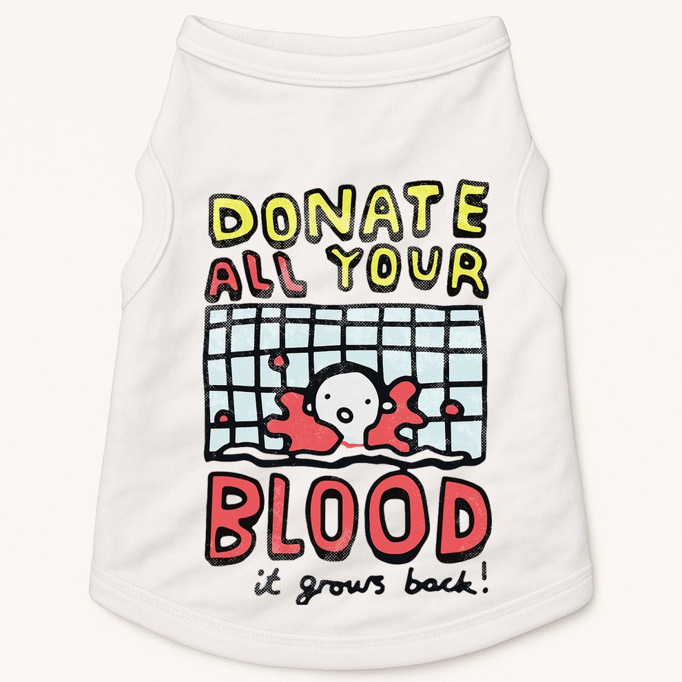 Donate All Your Blood It Grows Back  Doggie Tank