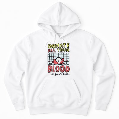 Donate All Your Blood It Grows Back  Hoodie