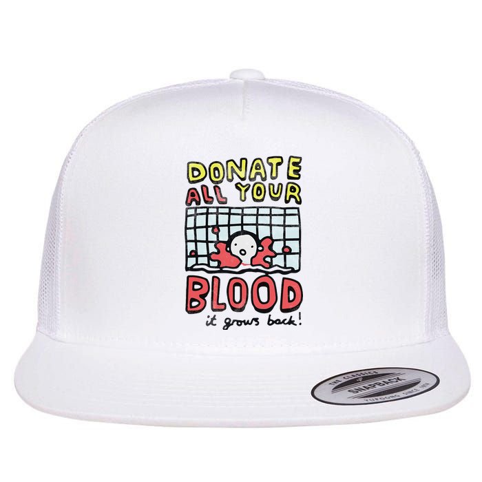 Donate All Your Blood It Grows Back  Flat Bill Trucker Hat