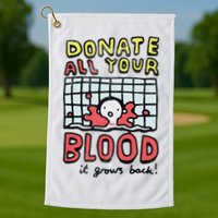 Donate All Your Blood It Grows Back  Golf Towel