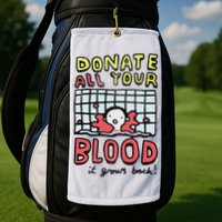 Donate All Your Blood It Grows Back  Golf Towel