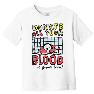 Donate All Your Blood It Grows Back  Toddler T-Shirt
