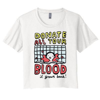 Donate All Your Blood It Grows Back  Women's Crop Top Tee