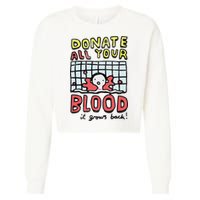 Donate All Your Blood It Grows Back  Cropped Pullover Crew