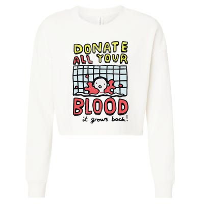 Donate All Your Blood It Grows Back  Cropped Pullover Crew