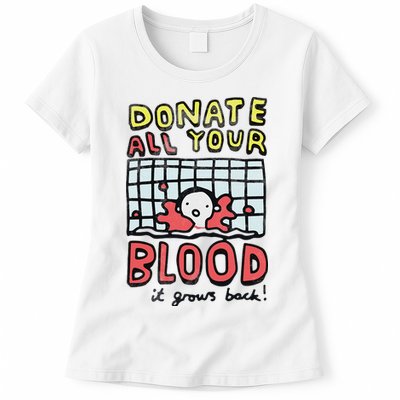 Donate All Your Blood It Grows Back  Womens T-Shirt