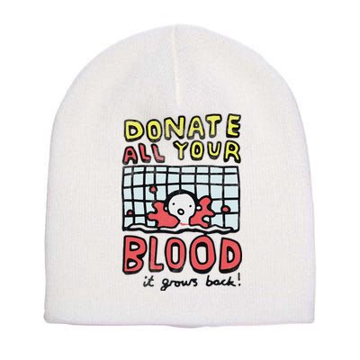 Donate All Your Blood It Grows Back  Short Acrylic Beanie