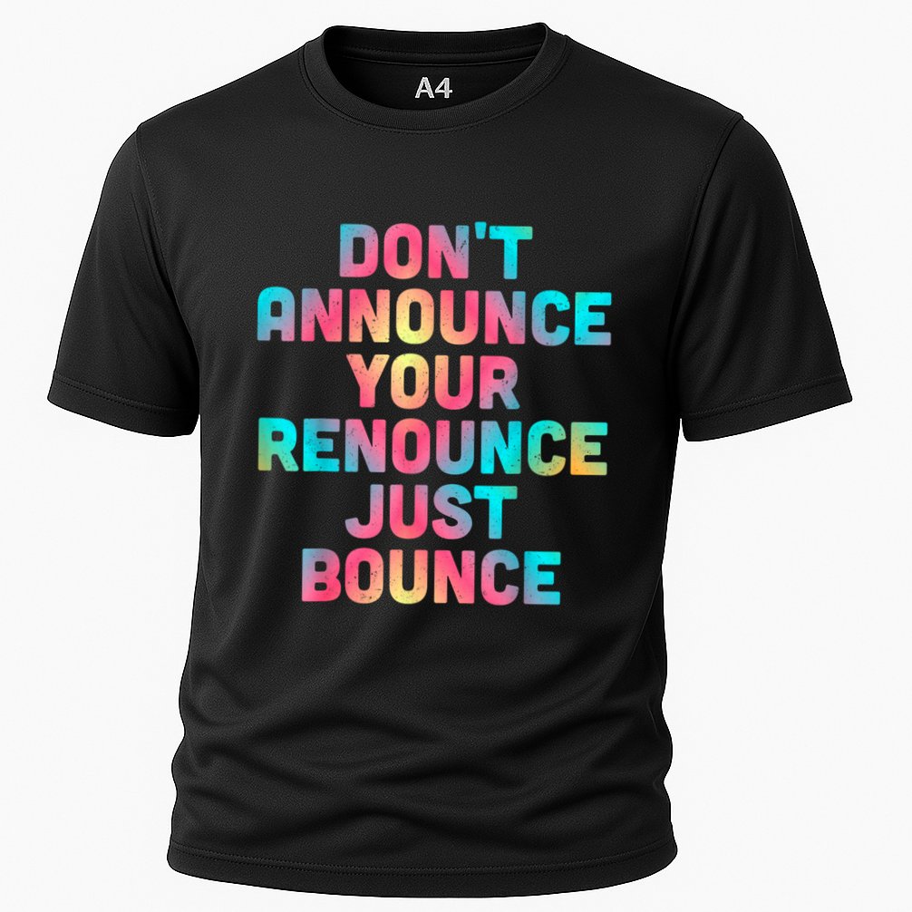 DonT Announce Your Renounce Just Bounce Performance Shirt