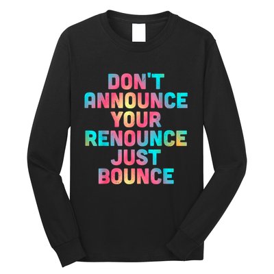 DonT Announce Your Renounce Just Bounce Long Sleeve Shirt