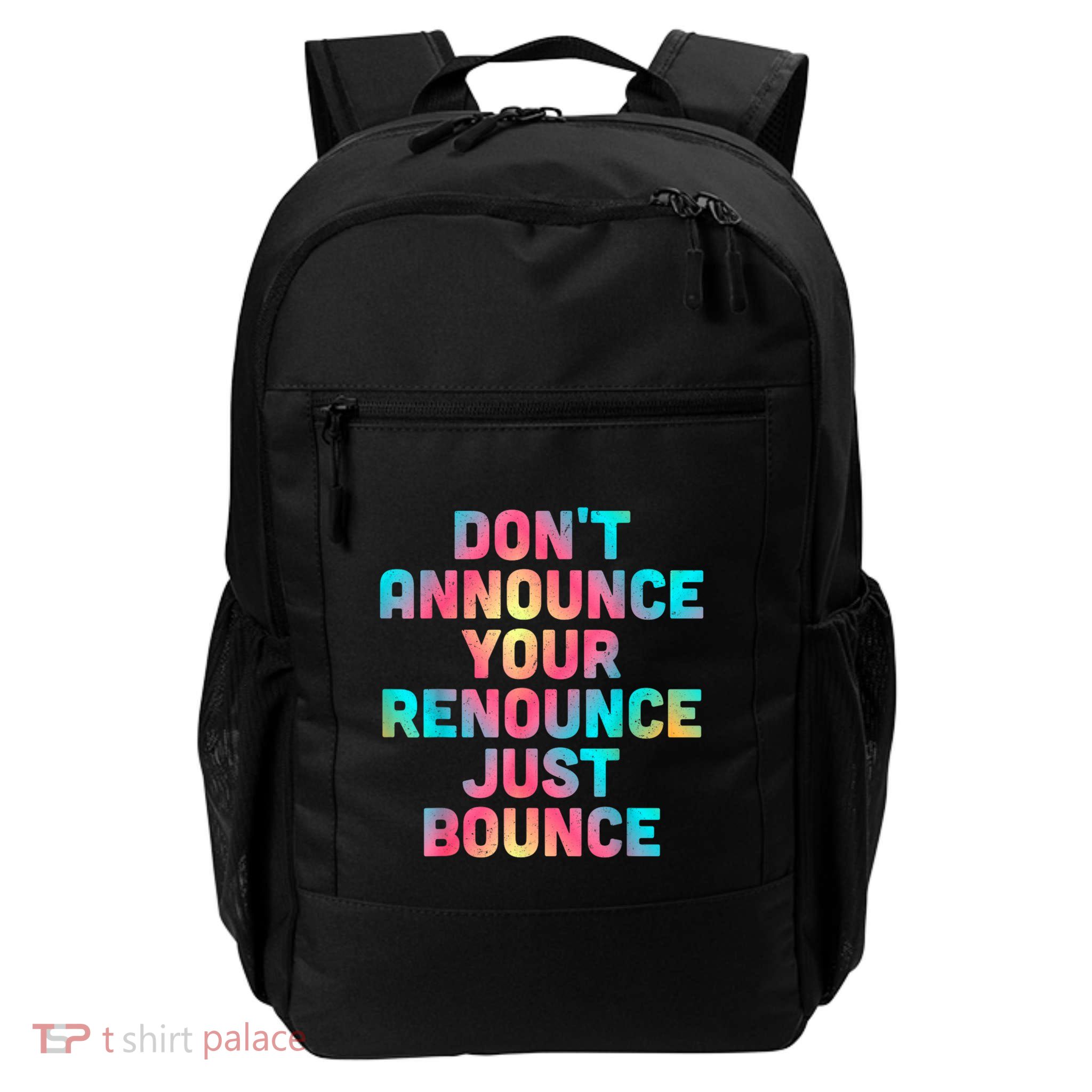 DonT Announce Your Renounce Just Bounce Backpack