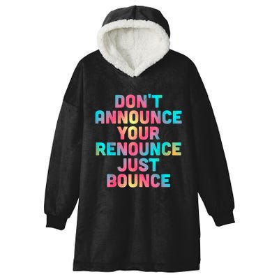 DonT Announce Your Renounce Just Bounce Hooded Wearable Blanket