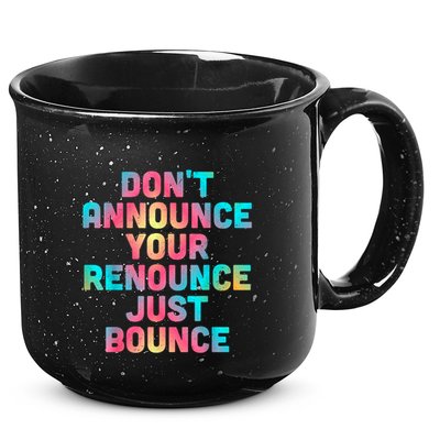 DonT Announce Your Renounce Just Bounce 15oz Campfire Ceramic Mug