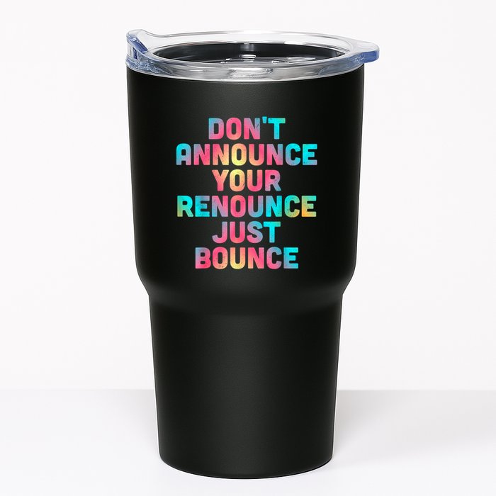 DonT Announce Your Renounce Just Bounce Tumbler