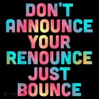 DonT Announce Your Renounce Just Bounce Poster