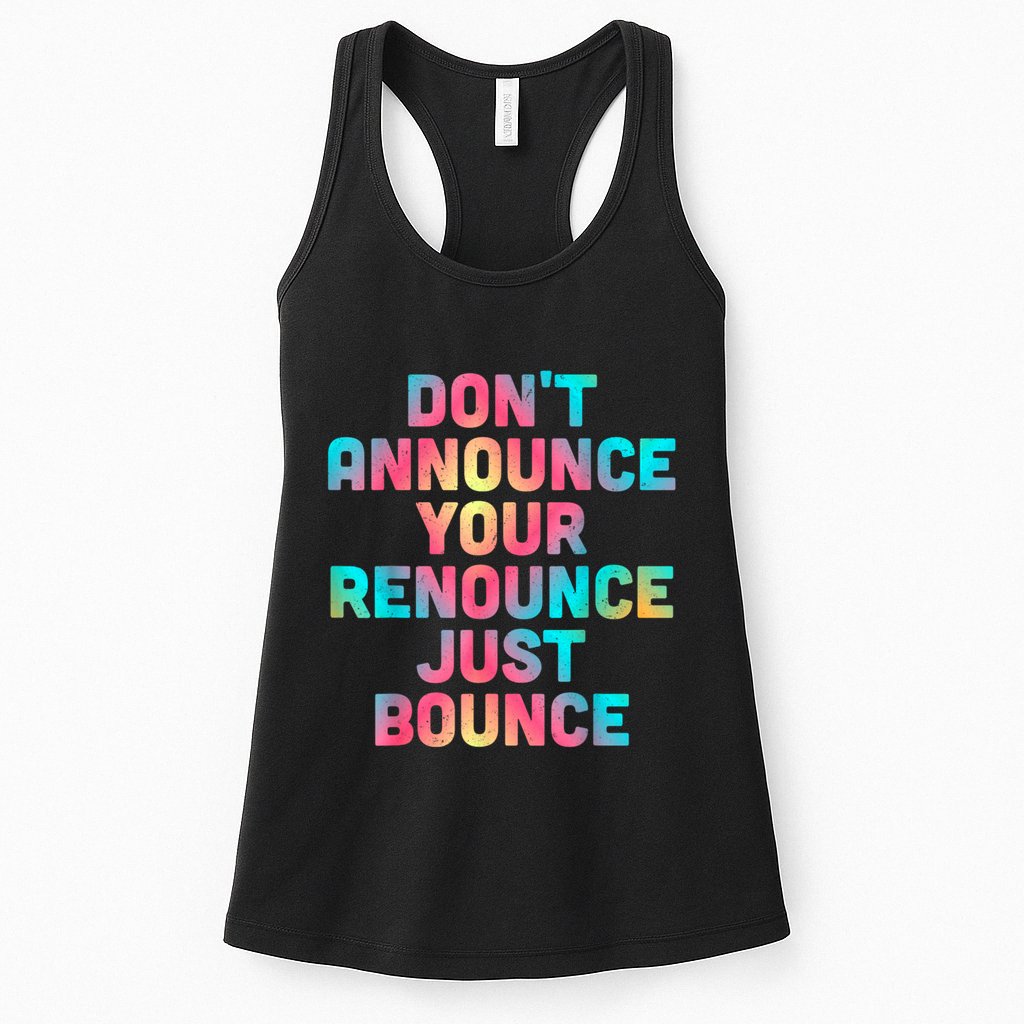 DonT Announce Your Renounce Just Bounce Womens Tank Top