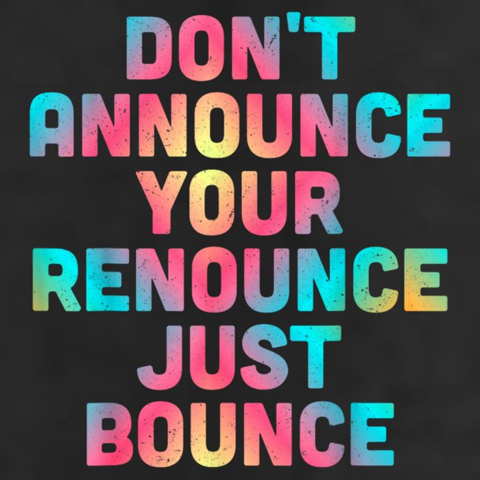 DonT Announce Your Renounce Just Bounce Golf Towel