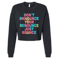 DonT Announce Your Renounce Just Bounce Cropped Pullover Crew