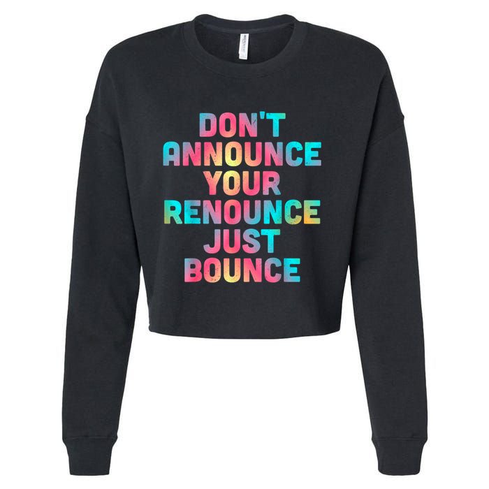 DonT Announce Your Renounce Just Bounce Cropped Pullover Crew